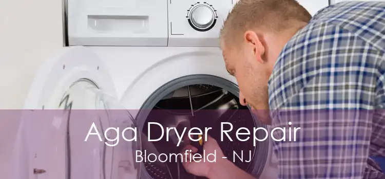 Aga Dryer Repair Bloomfield - NJ